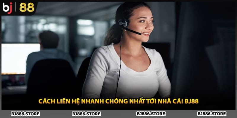 Cách liên hệ nhanh chóng nhất tới nhà cái BJ88