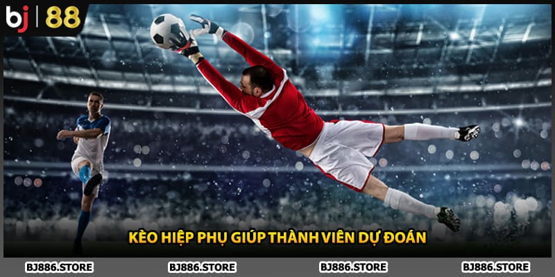 Kèo hiệp phụ giúp thành viên dự đoán