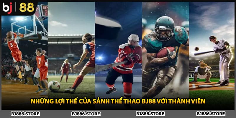 Những lợi thế của sảnh thể thao BJ88 với thành viên