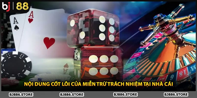 Nội dung cốt lõi của miễn trừ trách nhiệm tại nhà cái