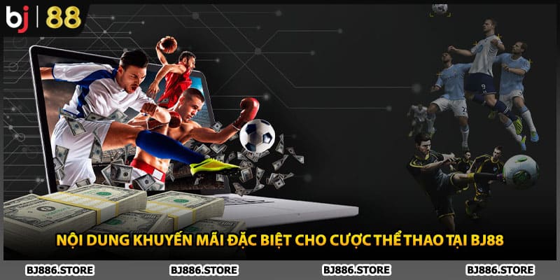 Nội dung khuyến mãi đặc biệt cho cược thể thao tại BJ88