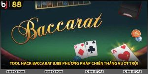 Tool Hack Baccarat BJ88 Phương Pháp Chiến Thắng Vượt Trội